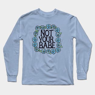 Not your Babe Long Sleeve T-Shirt